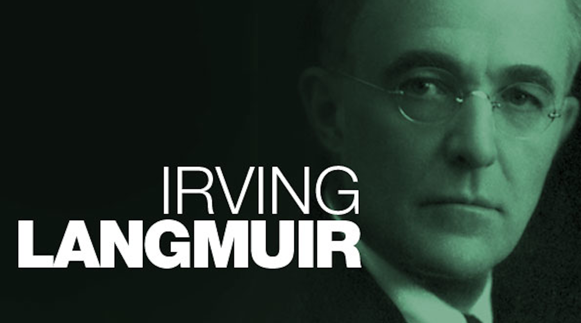 Irving Langmuir: Shining An Efficient Light On Surface Chemistry