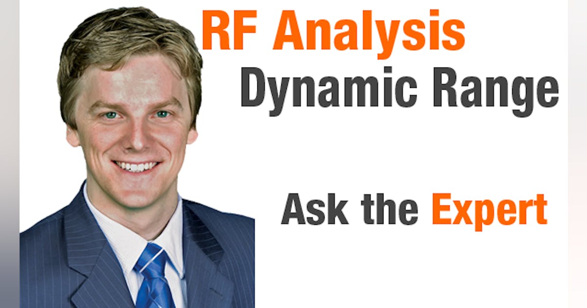 Understanding Your Signal Analyzer’s “Dynamic Range” | Electronic Design