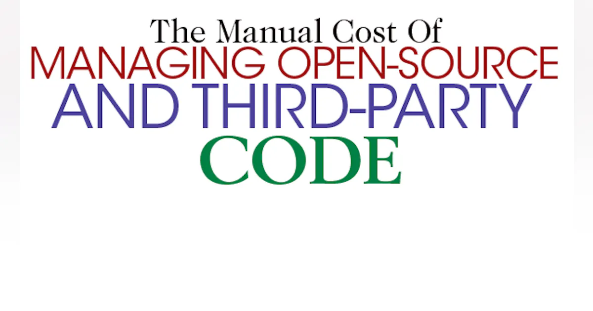 Third Party Creative Code The Manual Cost Of Managing Open-Source And Third-Party Code ...