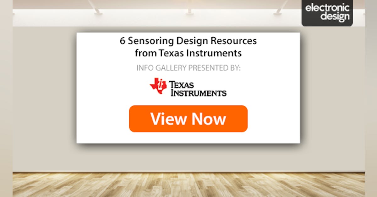 6 Sensing Design Resources from Texas Instruments | Electronic Design