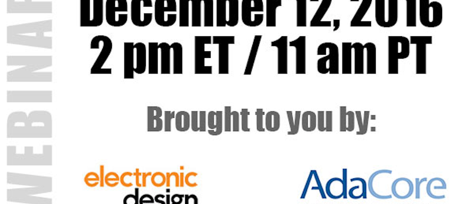 Electronicdesign 14227 Ed Adacore 1212webinar 595x335 在本次网络研讨会中,我们将讨论电子设计