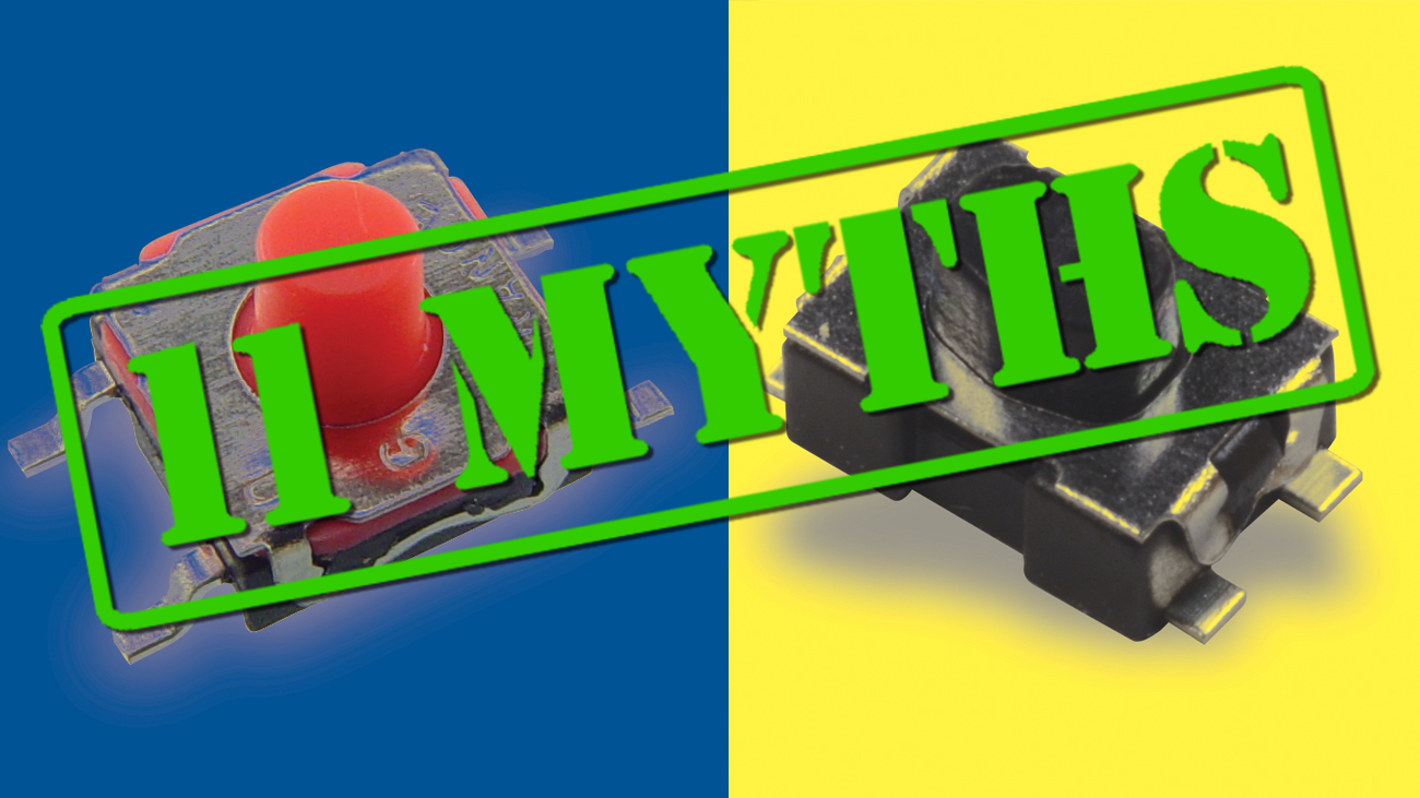 11 Myths About Electromechanical Tactile Switches