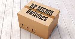 The High-Performance RF MEMS Switch Has Arrived The High-Performance RF MEMS Switch Has Arrived
