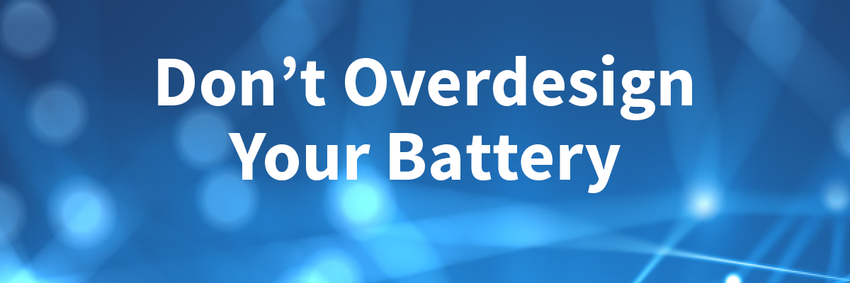 不要过度设计你的电池