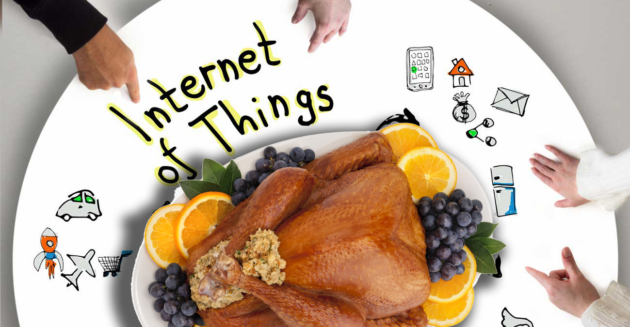 Giving Thanks to the &ldquo;Internet of Thingsgiving&rdquo;