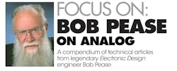 Click the image above to download both ebook volumes of Bob Pease on Analog. Click the image above to download both ebook volumes of Bob Pease on Analog.