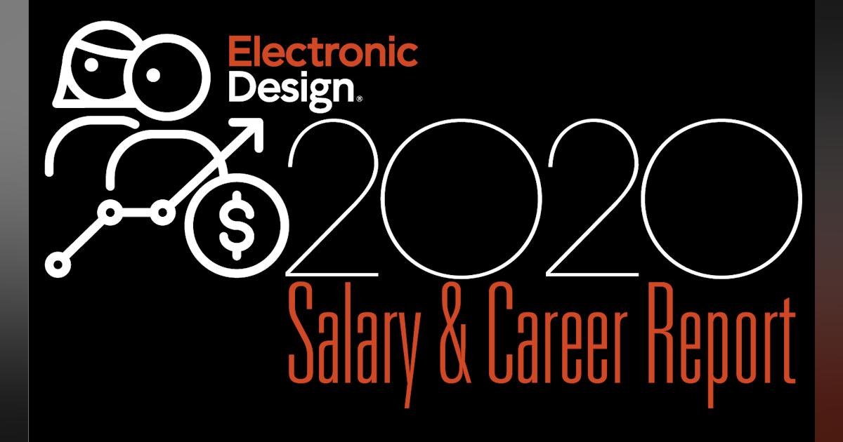 2020 Salary Career Report Engineering Salaries Electronic Design Electronic Design 2022 Salary Survey