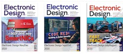 Download PDF versions of our print editions from the Electronic Design Digital Archive.