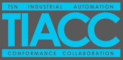 TIACC&mdash;the TSN Industrial Automation Conformance Collaboration&mdash;is a partnership between the CC-Link Partner Association, ODVA, OPC Foundation, PROFINET International, and AVNU. These organizations ensure that TSN solutions are validated and tested for end-customer ease of use.