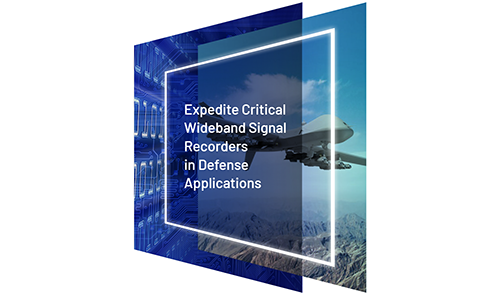Expedite Critical Wideband Signal Recorders in Defense Applications