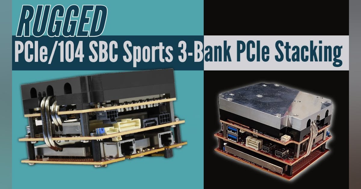 Rugged PCIe/104 SBC Sports 3-Bank PCIe Stacking | Electronic Design