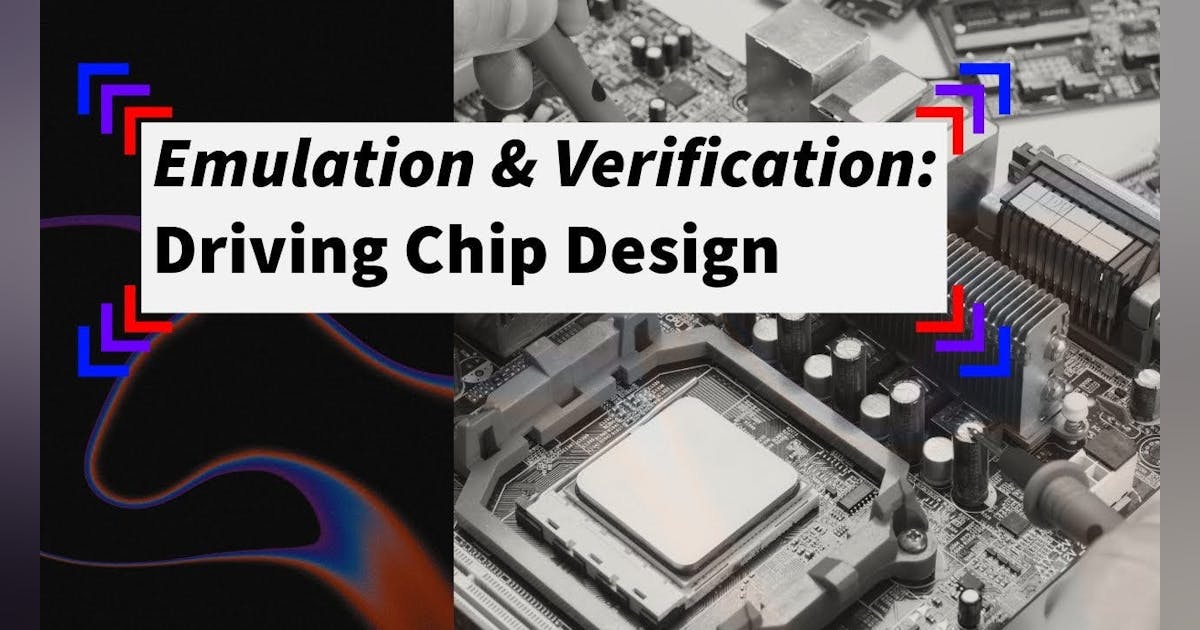 Emulation and Verification in the Evolving Chip Design Market ...
