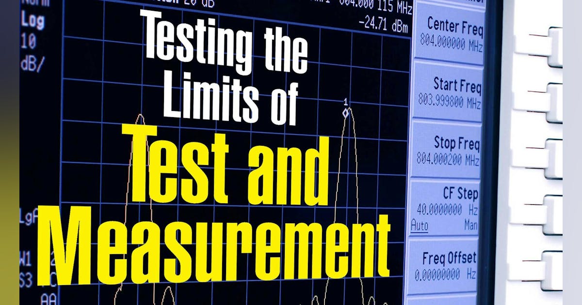Testing the Limits of Test and Measurement (Download) | Electronic Design