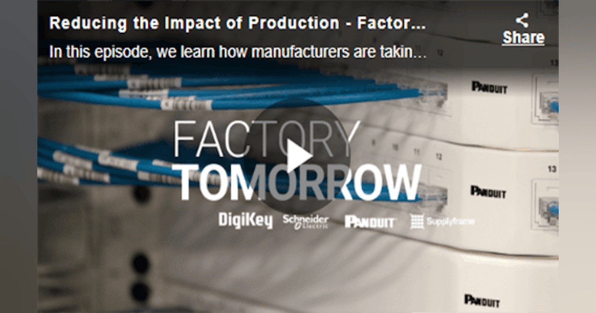 DigiKey Factory Tomorrow Season 3: Sustainable Manufacturing ...