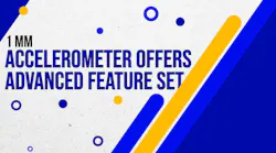 Tiny Accelerometer Offers Advanced Feature Set