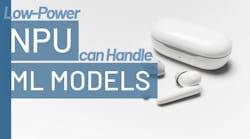 Neuromorphic NPU Sips Power to Handle ML on the Edge Neuromorphic NPU Sips Power to Handle ML on the Edge