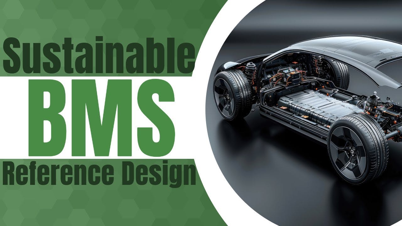 Reference Design Creates Safer & More Sustainable BMS