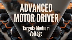 Motor Driver Targets Medium-Voltage Applications Motor Driver Targets Medium-Voltage Applications