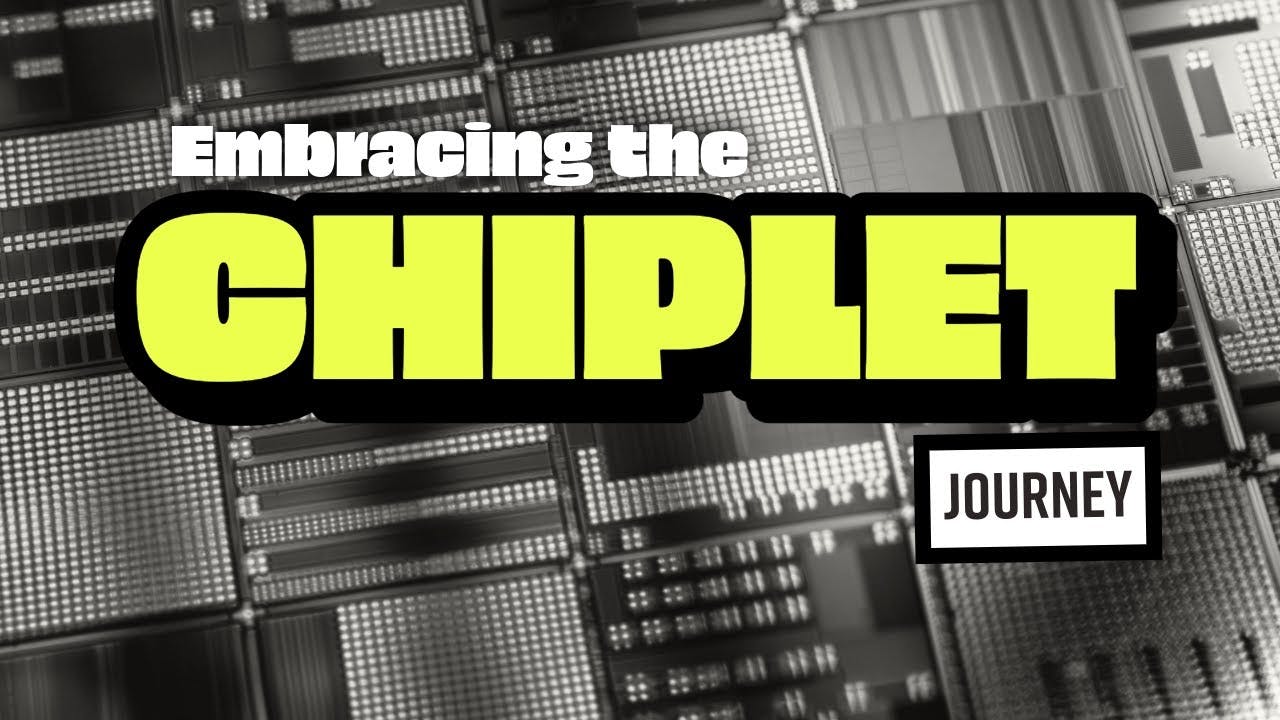 Embracing the Chiplet Journey