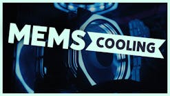 MEMS Moves Air & Fluids for Consumer Electronics & Data Centers MEMS Moves Air & Fluids for Consumer Electronics & Data Centers