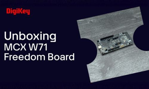 MCX W71 Freedom Board - Unboxing | Electronic Design