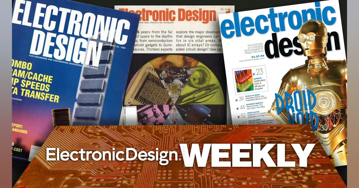 Electronics Weekly Magazine Electronic Design Weekly: Apr. 20-24, 2026 | Electronic Design