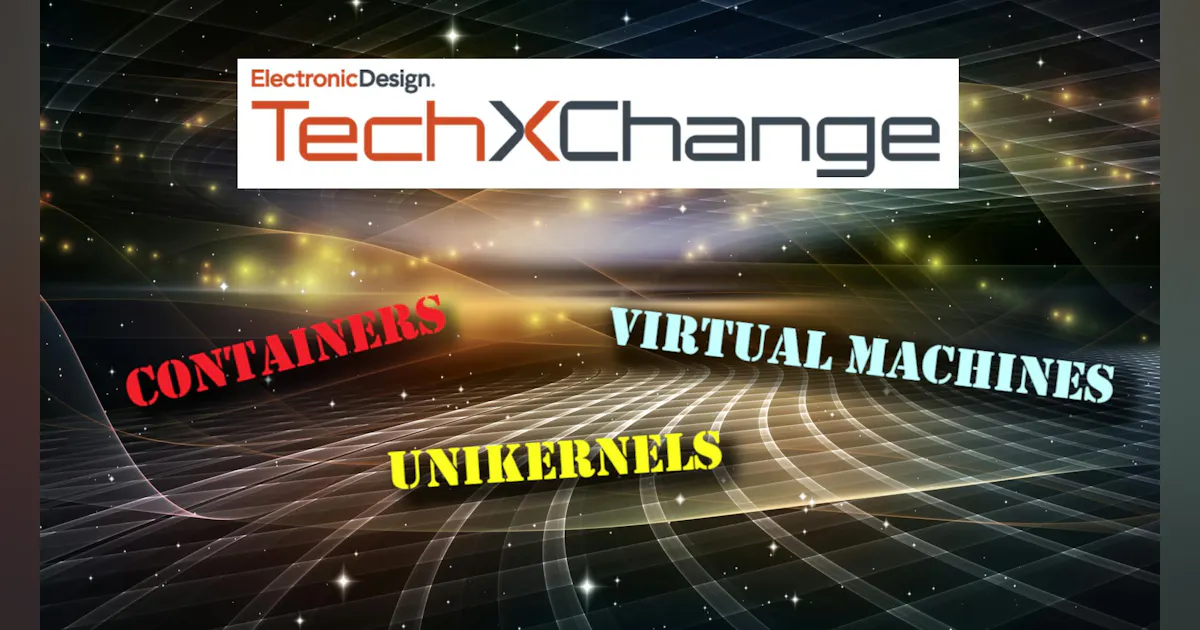 Tech Exchange Computer TechXchange: Hypervisors, Containers, and Virtual Machines | Electronic ...