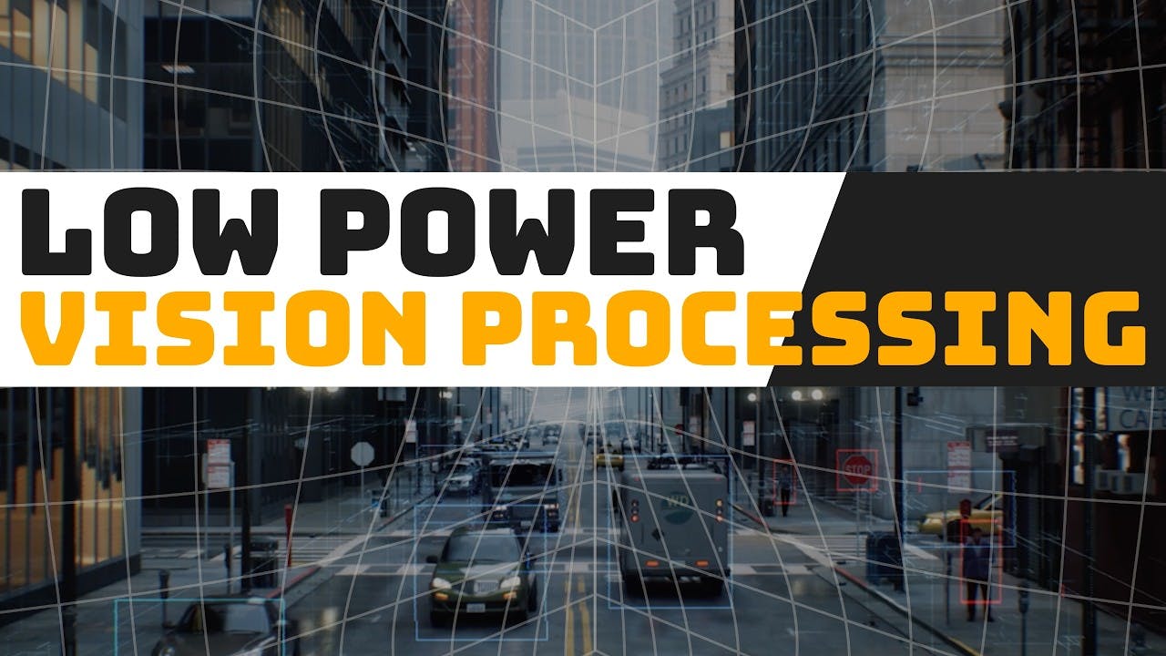 Low Power Vision Processing for Physical AI