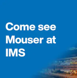 Come see Mouser at IMS Come see Mouser at IMS