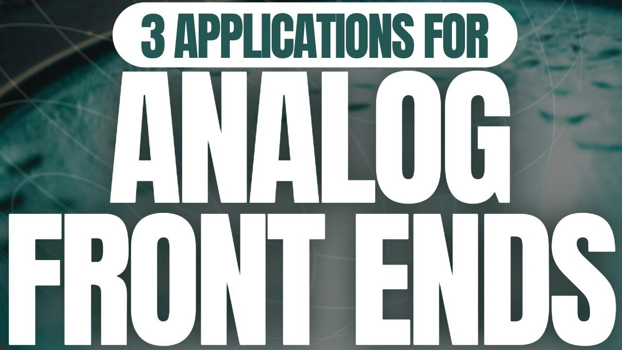 3 High-Performance Analog Front End Demonstrations