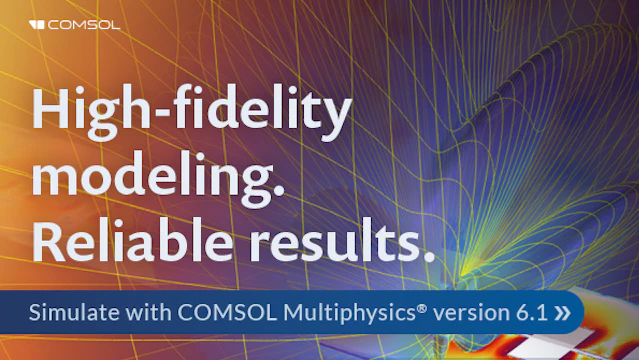 Now available! COMSOL Multiphysics® version 6.1